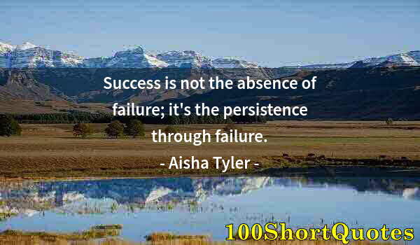 Quote by Albert Einstein: Success is not the absence of failure; it's the persistence through failure.