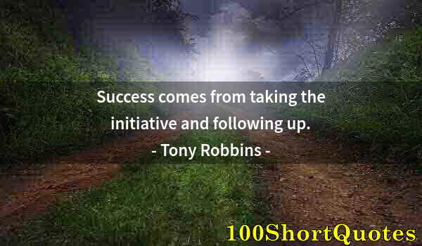 Quote by Albert Einstein: Success comes from taking the initiative and following up.