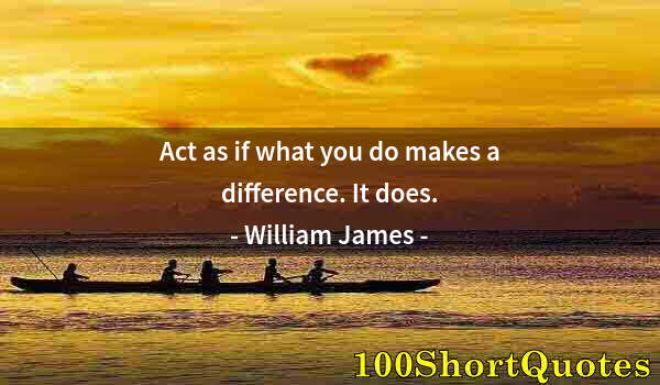 Quote by Albert Einstein: Act as if what you do makes a difference. It does.