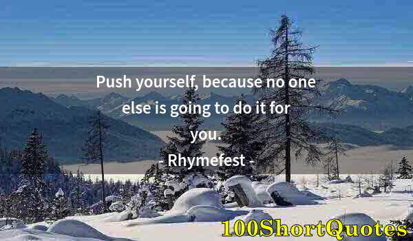 Quote by Albert Einstein: Push yourself, because no one else is going to do it for you.