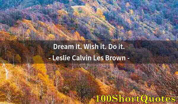 Quote by Albert Einstein: Dream it. Wish it. Do it.