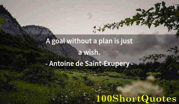 Quote by Albert Einstein: A goal without a plan is just a wish.