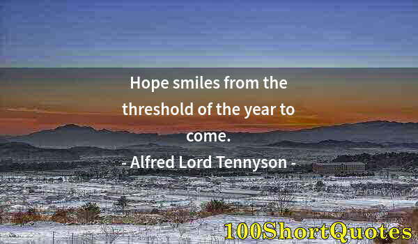 Quote by Albert Einstein: Hope smiles from the threshold of the year to come.