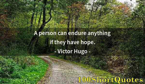 Quote by Albert Einstein: A person can endure anything if they have hope.