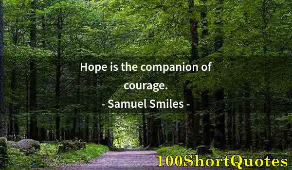 Quote by Albert Einstein: Hope is the companion of courage.