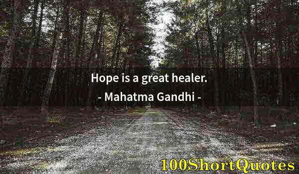 Quote by Albert Einstein: Hope is a great healer.