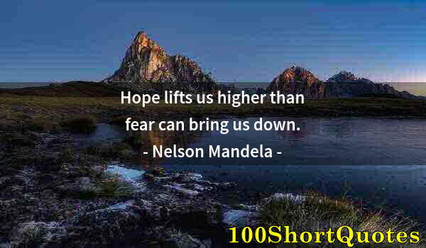 Quote by Albert Einstein: Hope lifts us higher than fear can bring us down.