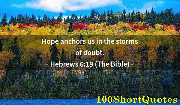 Quote by Albert Einstein: Hope anchors us in the storms of doubt.