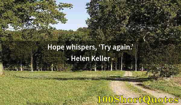 Quote by Albert Einstein: Hope whispers, ‘Try again.’