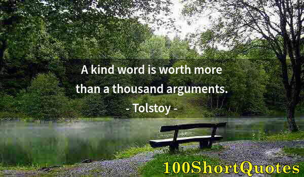 Quote by Albert Einstein: A kind word is worth more than a thousand arguments.