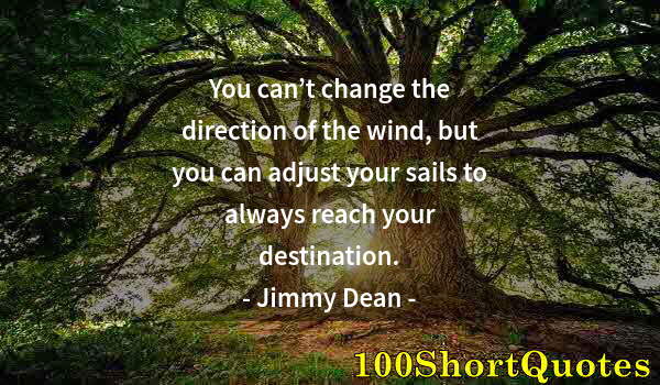 Quote by Albert Einstein: You can’t change the direction of the wind, but you can adjust your sails to always reach your desti...