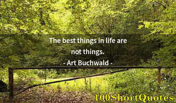 Quote by Albert Einstein: The best things in life are not things.