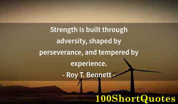 Quote by Albert Einstein: Strength is built through adversity, shaped by perseverance, and tempered by experience.