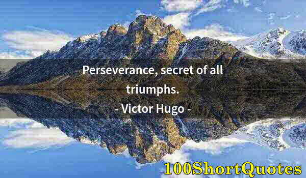 Quote by Albert Einstein: Perseverance, secret of all triumphs.