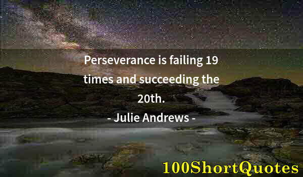 Quote by Albert Einstein: Perseverance is failing 19 times and succeeding the 20th.