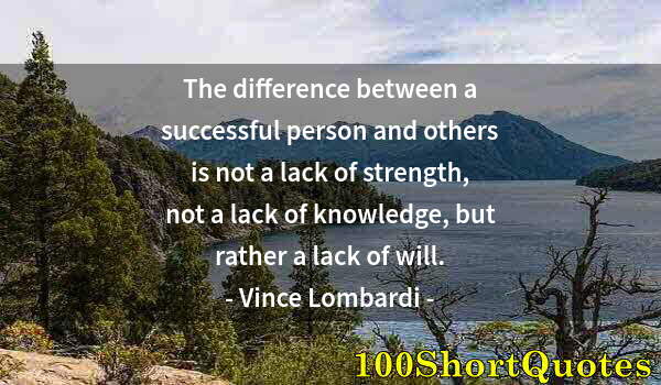 Quote by Albert Einstein: The difference between a successful person and others is not a lack of strength, not a lack of knowl...