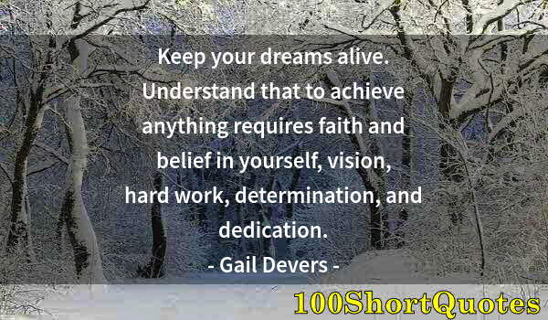 Quote by Albert Einstein: Keep your dreams alive. Understand that to achieve anything requires faith and belief in yourself, v...