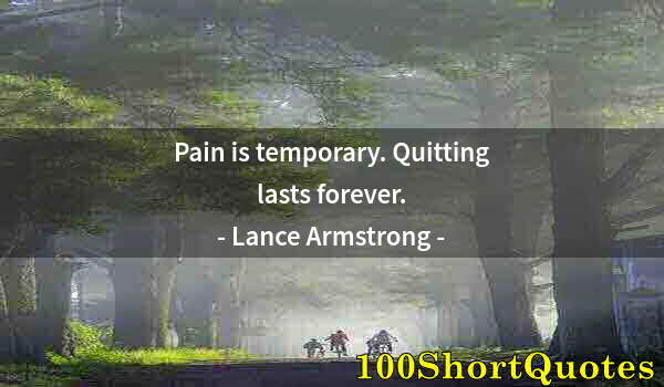 Quote by Albert Einstein: Pain is temporary. Quitting lasts forever.