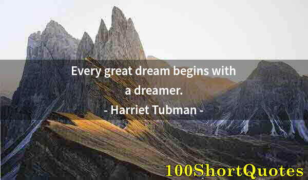 Quote by Albert Einstein: Every great dream begins with a dreamer.