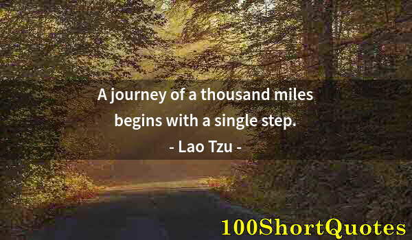 Quote by Albert Einstein: A journey of a thousand miles begins with a single step.