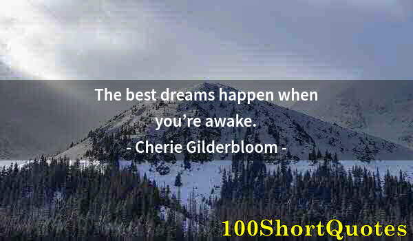 Quote by Albert Einstein: The best dreams happen when you’re awake.