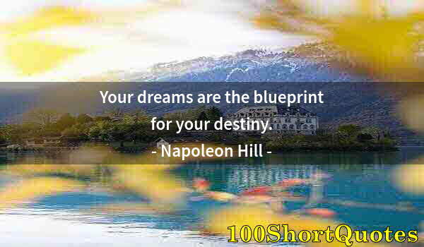 Quote by Albert Einstein: Your dreams are the blueprint for your destiny.