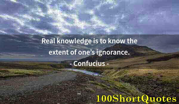 Quote by Albert Einstein: Real knowledge is to know the extent of one’s ignorance.