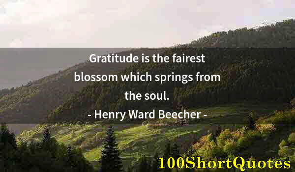 Quote by Albert Einstein: Gratitude is the fairest blossom which springs from the soul.