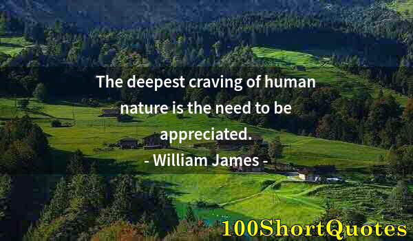 Quote by Albert Einstein: The deepest craving of human nature is the need to be appreciated.