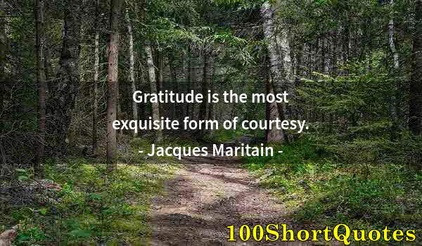 Quote by Albert Einstein: Gratitude is the most exquisite form of courtesy.