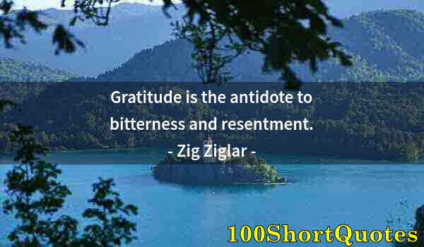 Quote by Albert Einstein: Gratitude is the antidote to bitterness and resentment.