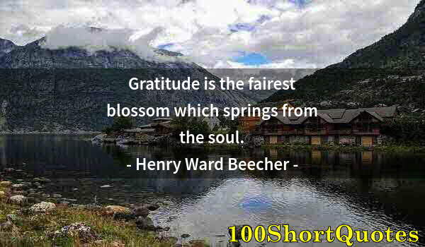 Quote by Albert Einstein: Gratitude is the fairest blossom which springs from the soul.