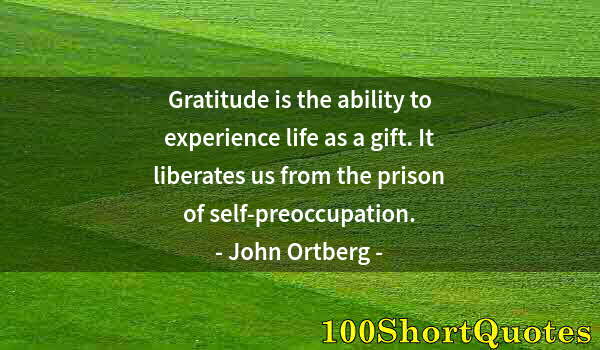 Quote by Albert Einstein: Gratitude is the ability to experience life as a gift. It liberates us from the prison of self-preoc...