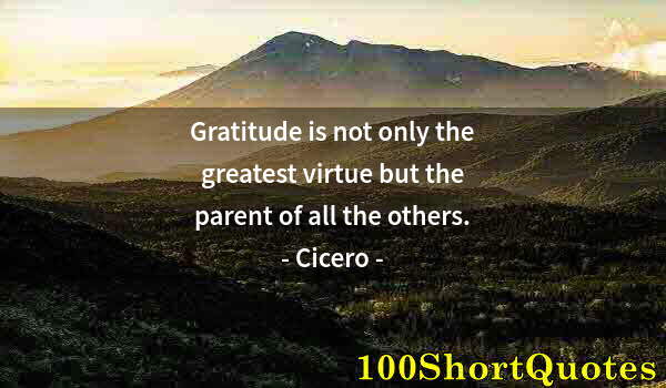 Quote by Albert Einstein: Gratitude is not only the greatest virtue but the parent of all the others.