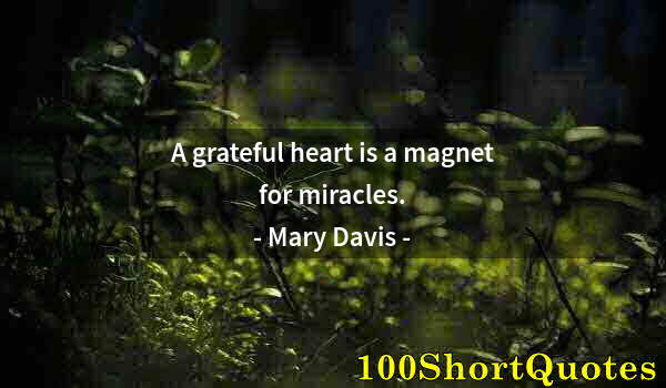 Quote by Albert Einstein: A grateful heart is a magnet for miracles.