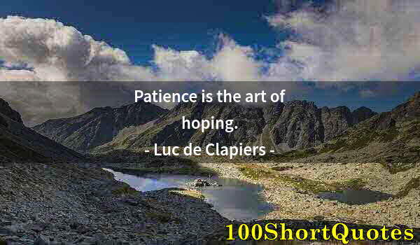 Quote by Albert Einstein: Patience is the art of hoping.