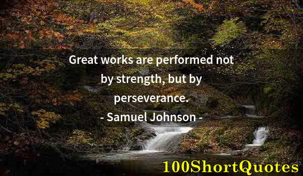 Quote by Albert Einstein: Great works are performed not by strength, but by perseverance.