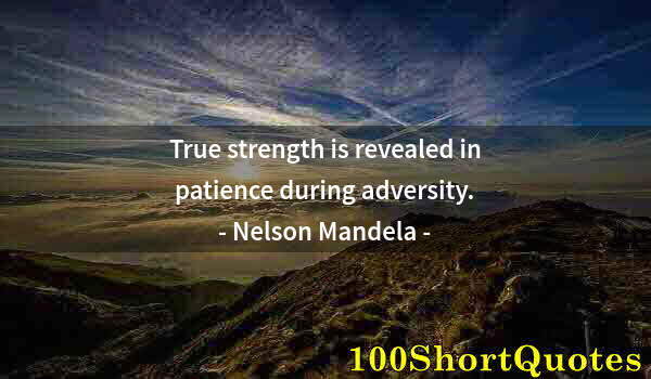 Quote by Albert Einstein: True strength is revealed in patience during adversity.