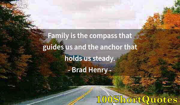 Quote by Albert Einstein: Family is the compass that guides us and the anchor that holds us steady.