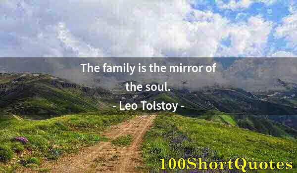 Quote by Albert Einstein: The family is the mirror of the soul.