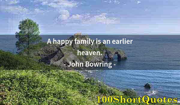 Quote by Albert Einstein: A happy family is an earlier heaven.