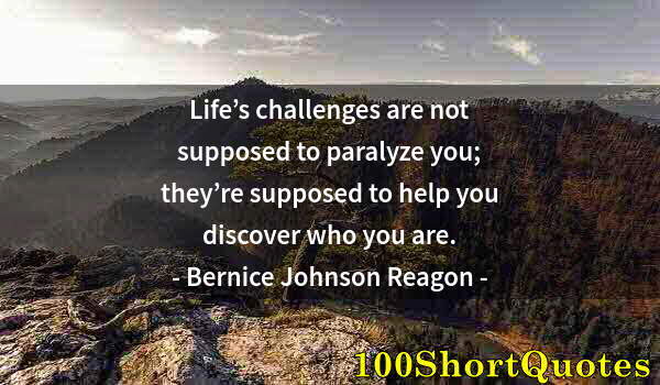 Quote by Albert Einstein: Life’s challenges are not supposed to paralyze you; they’re supposed to help you discover who you ar...