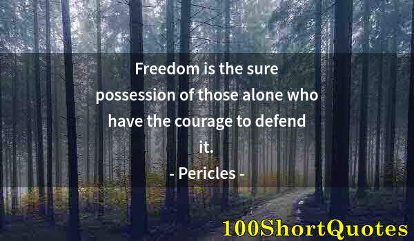 Quote by Albert Einstein: Freedom is the sure possession of those alone who have the courage to defend it.