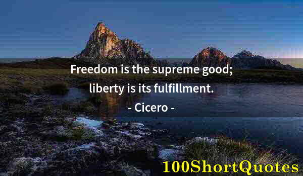 Quote by Albert Einstein: Freedom is the supreme good; liberty is its fulfillment.