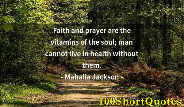 Quote by Albert Einstein: Faith and prayer are the vitamins of the soul; man cannot live in health without them.