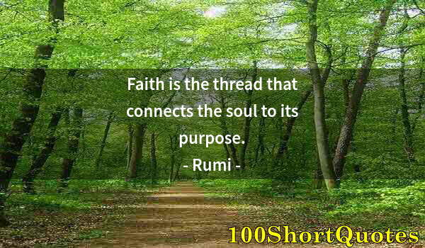 Quote by Albert Einstein: Faith is the thread that connects the soul to its purpose.