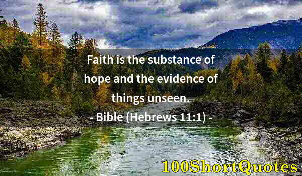 Quote by Albert Einstein: Faith is the substance of hope and the evidence of things unseen.