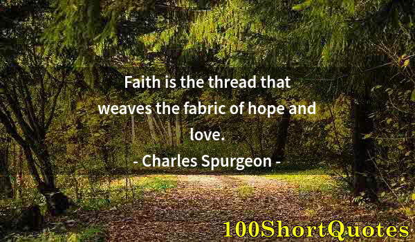 Quote by Albert Einstein: Faith is the thread that weaves the fabric of hope and love.