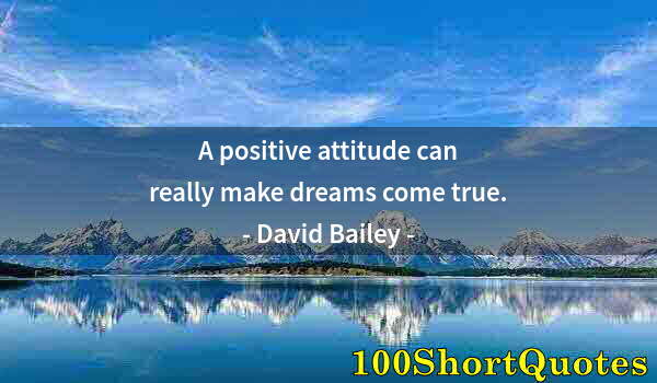 Quote by Albert Einstein: A positive attitude can really make dreams come true.