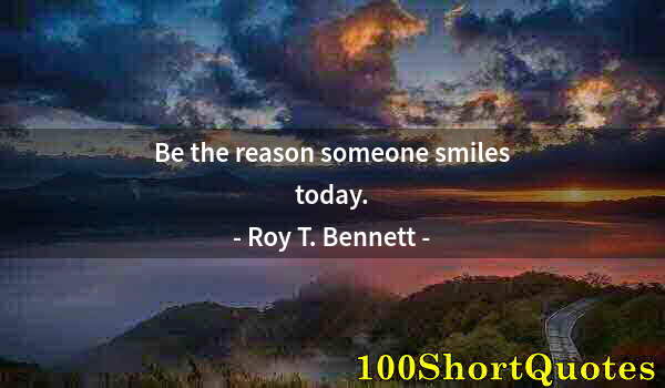 Quote by Albert Einstein: Be the reason someone smiles today.